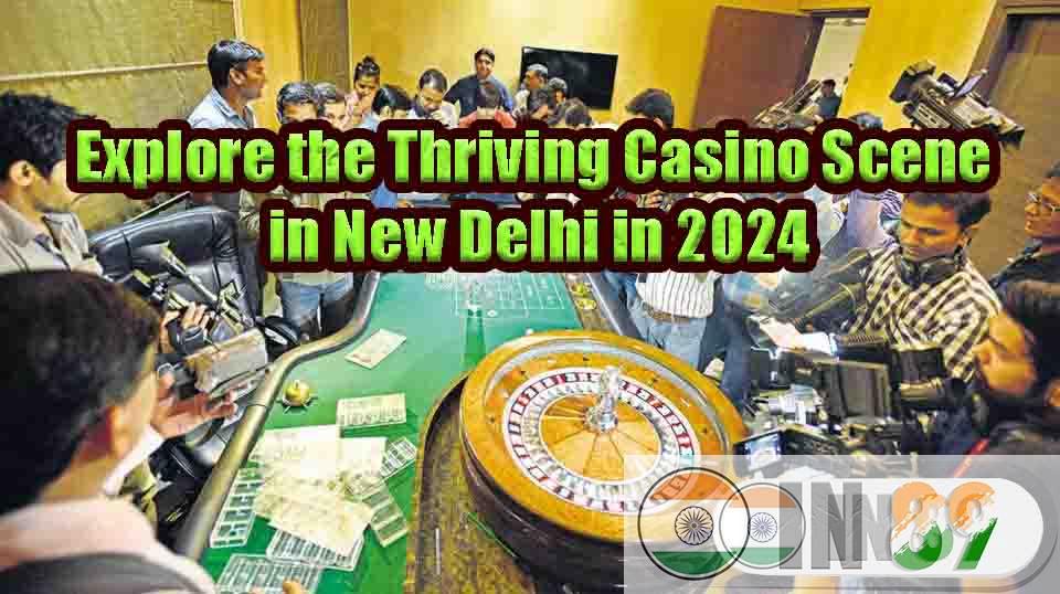 Casino Scene in New Delhi in 2024